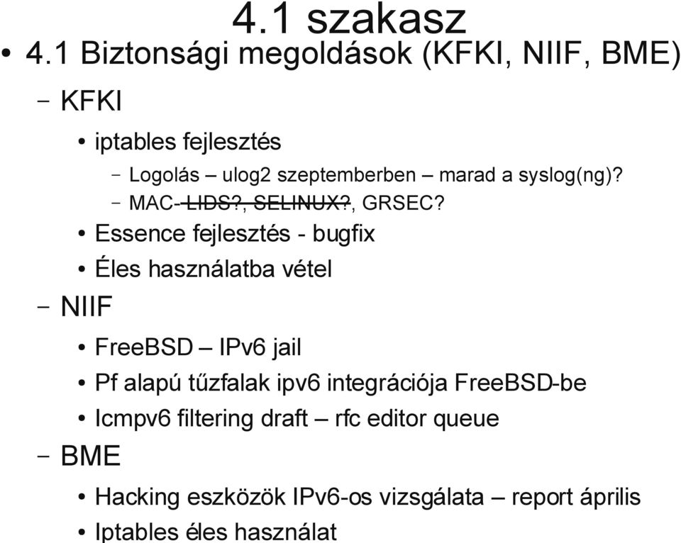 szeptemberben marad a syslog(ng)? MAC- LIDS?, SELINUX?, GRSEC?