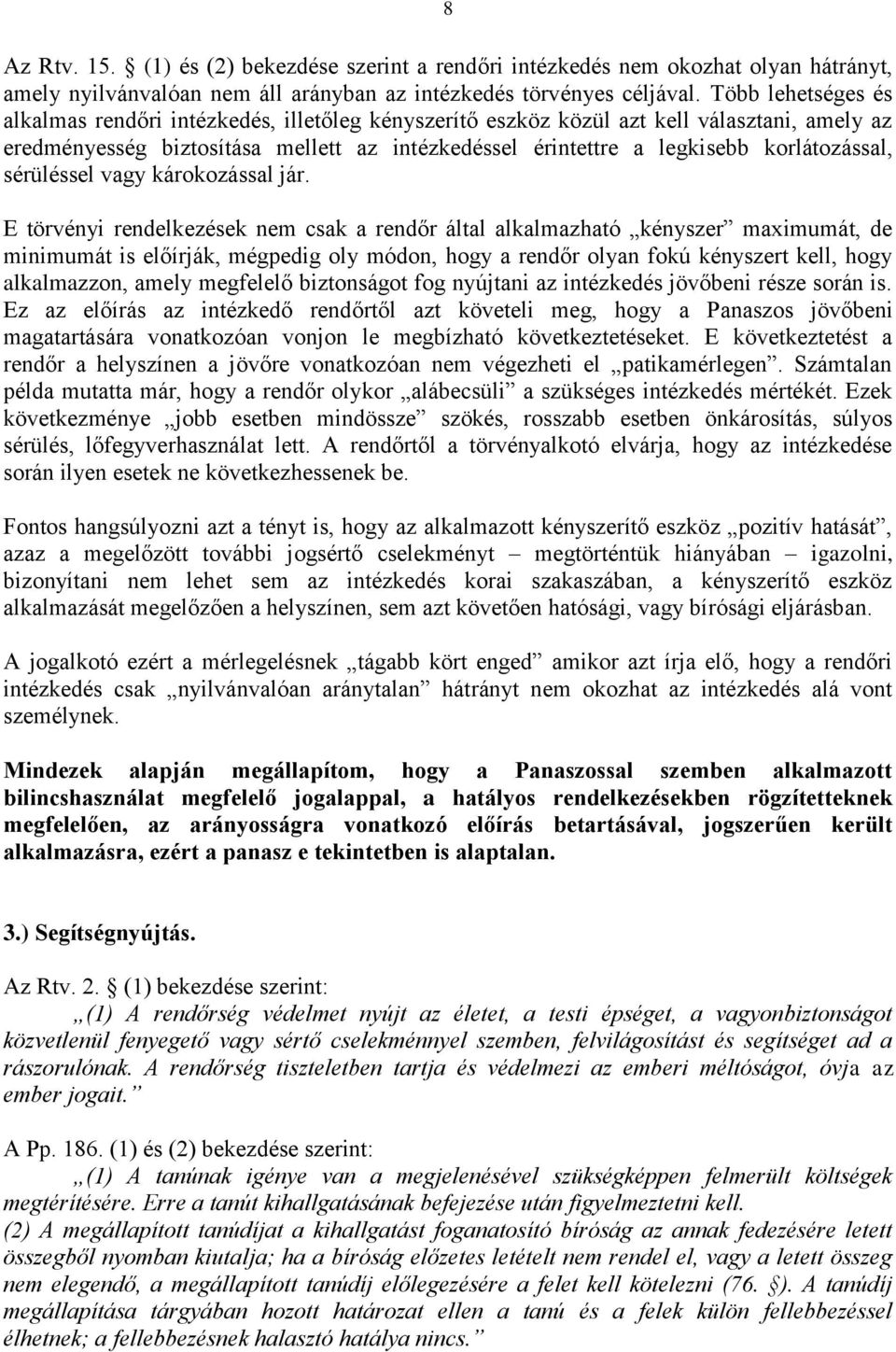 korlátozással, sérüléssel vagy károkozással jár.