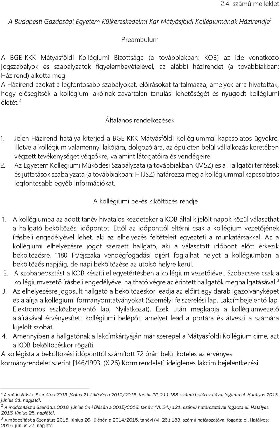 A Budapesti Gazdasági Egyetem Külkereskedelmi Kar Mátyásföldi Kollégiumának  Házirendje 1. Preambulum - PDF Free Download