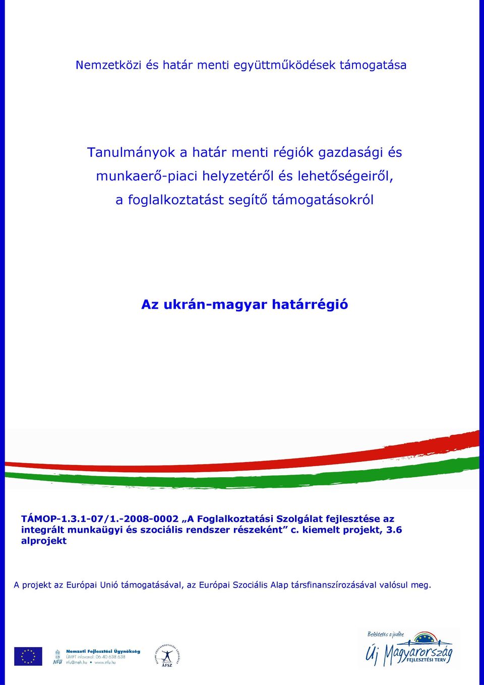 -2008-0002 A Foglalkoztatási Szolgálat fejlesztése az integrált munkaügyi és szociális rendszer részeként c.