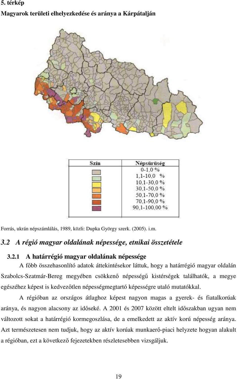 Szabolcs-Szatmár-Bereg megyében csökkenı népességő kistérségek találhatók, a megye egészéhez képest is kedvezıtlen népességmegtartó képességre utaló mutatókkal.