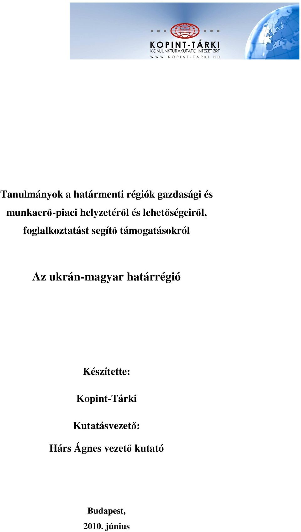 támogatásokról Az ukrán-magyar határrégió Készítette: