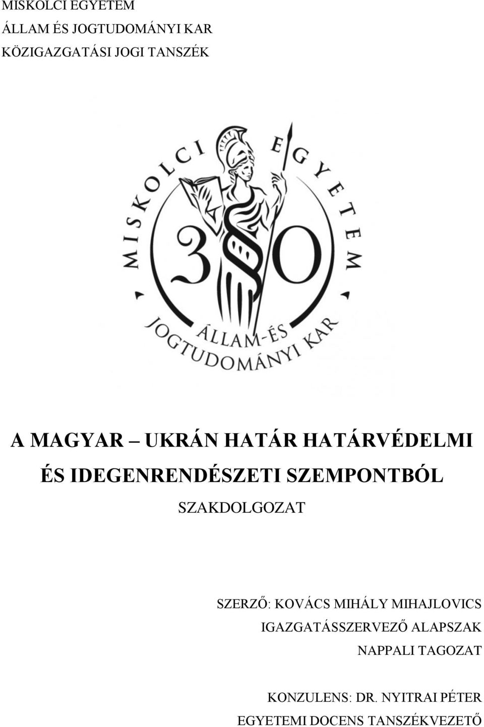 SZAKDOLGOZAT SZERZŐ: KOVÁCS MIHÁLY MIHAJLOVICS IGAZGATÁSSZERVEZŐ