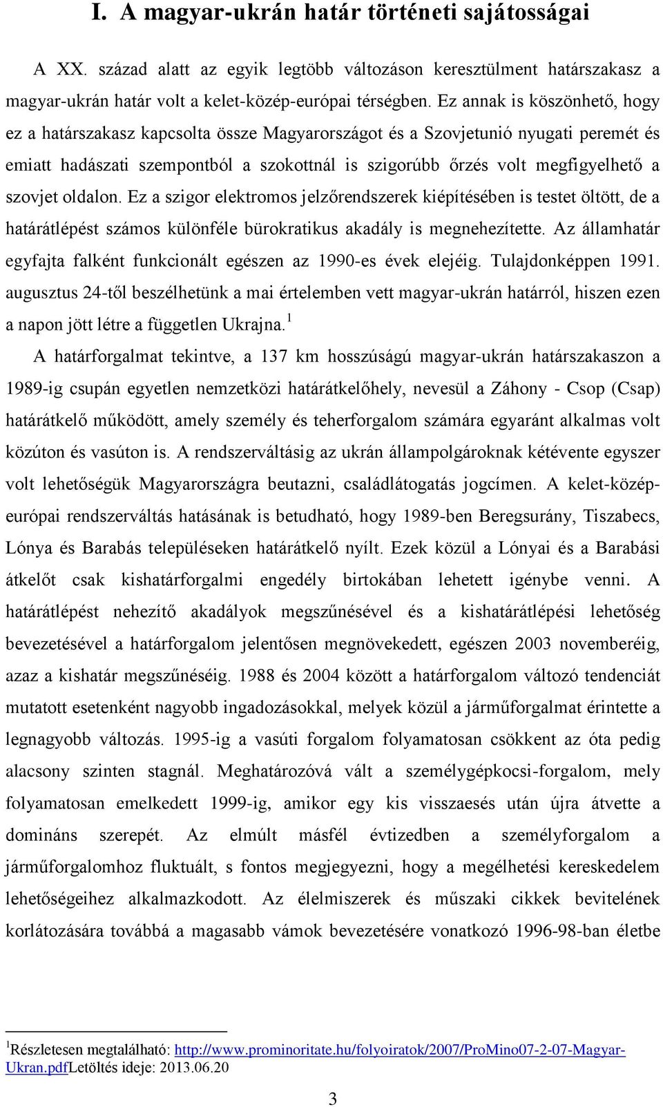 szovjet oldalon. Ez a szigor elektromos jelzőrendszerek kiépítésében is testet öltött, de a határátlépést számos különféle bürokratikus akadály is megnehezítette.