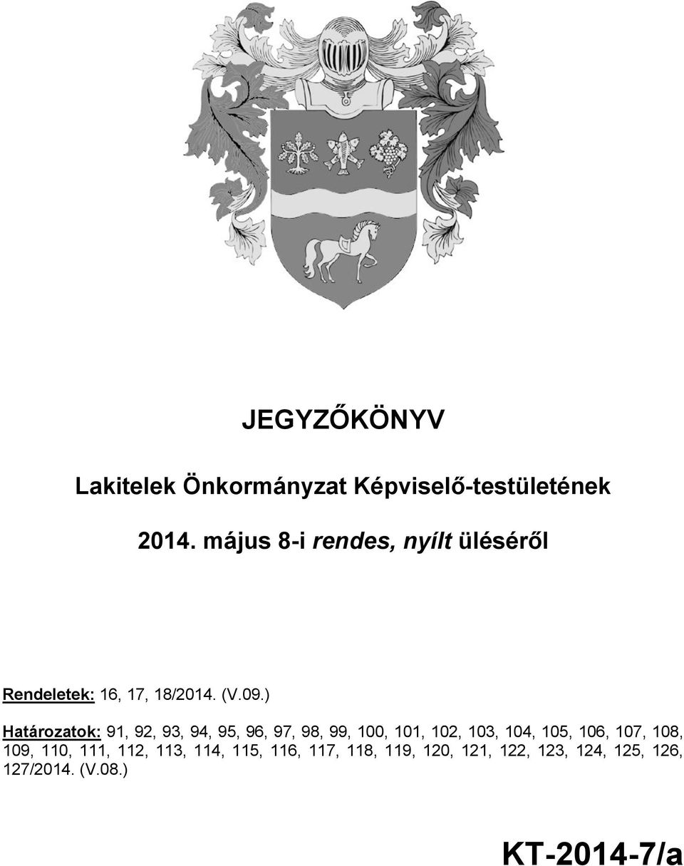 ) Határozatok: 91, 92, 93, 94, 95, 96, 97, 98, 99, 100, 101, 102, 103, 104,