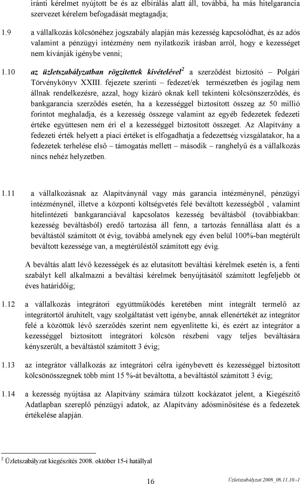 10 az üzletszabályzatban rögzítettek kivételével 2 a szerződést biztosító Polgári Törvénykönyv XXIII.