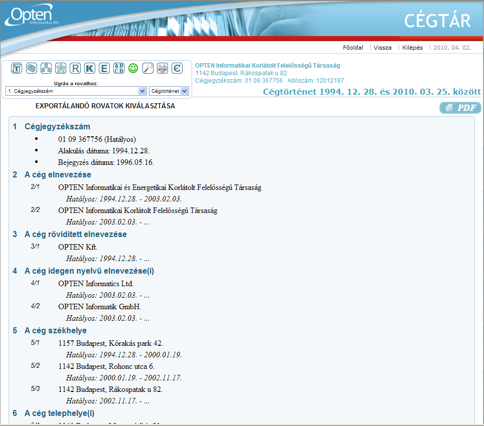 Amennyiben a céglistából, a cég nevére való kattintással jutott el ide, akkor az első belépésnél a cég Cégkivonata szerepel az ablakban, de minden további belépésnél az a dokumentum, amely a