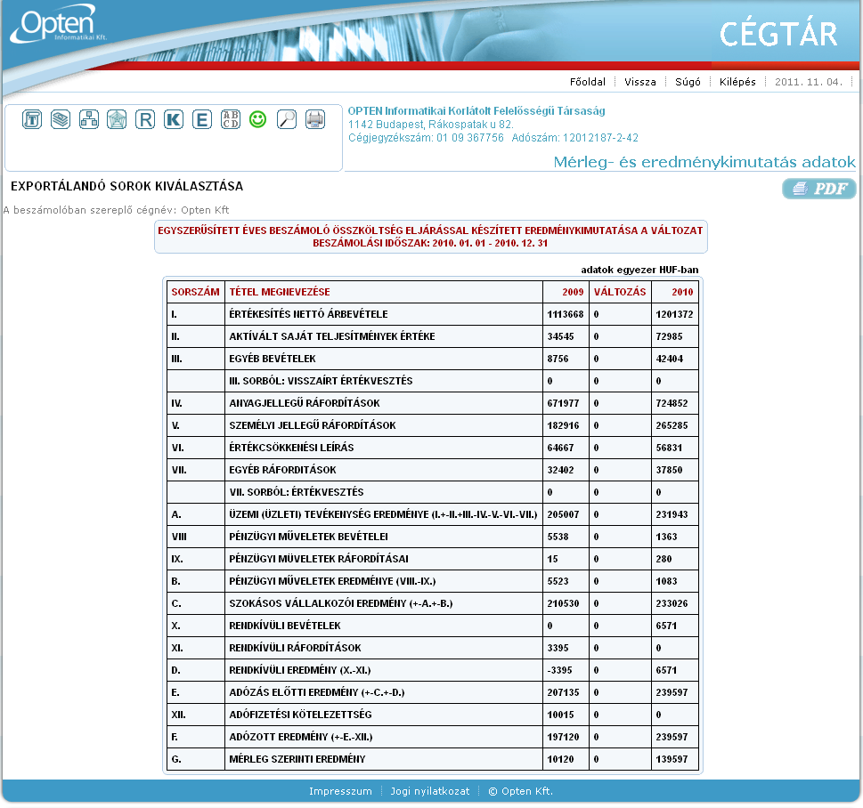 Ha a pénzügyi beszámoló adatai HTML formátumban állnak rendelkezésre, akkor a kívánt nyomtatványra kattintva az alábbi ablakban jelennek meg a kiválasztott beszámoló típus adatai: A nyomtatvány a