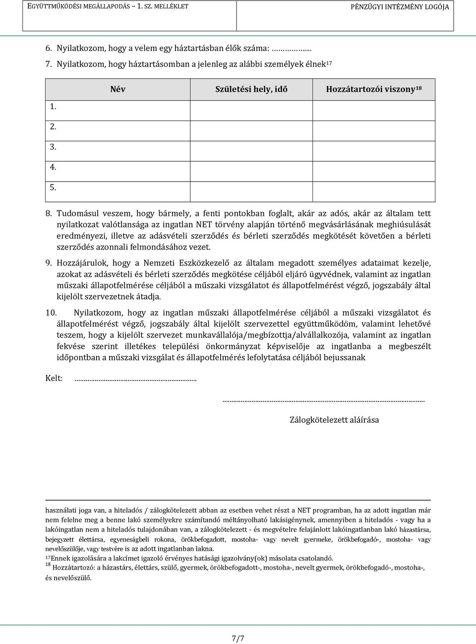 eredményezi, illetve az adásvételi szerződés és bérleti szerződés megkötését követően a bérleti szerződés azonnali felmondásához vezet. 9.