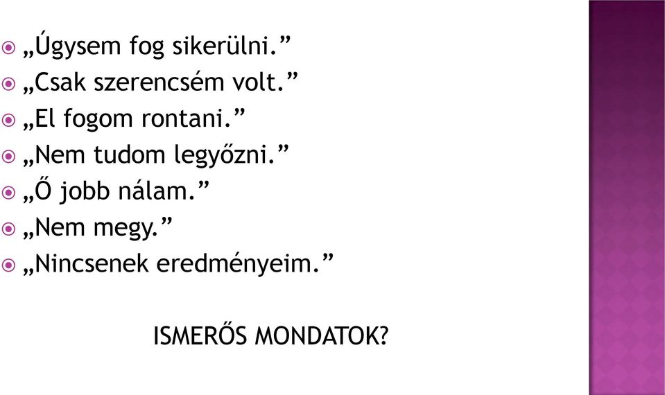 El fogom rontani. Nem tudom legyőzni.