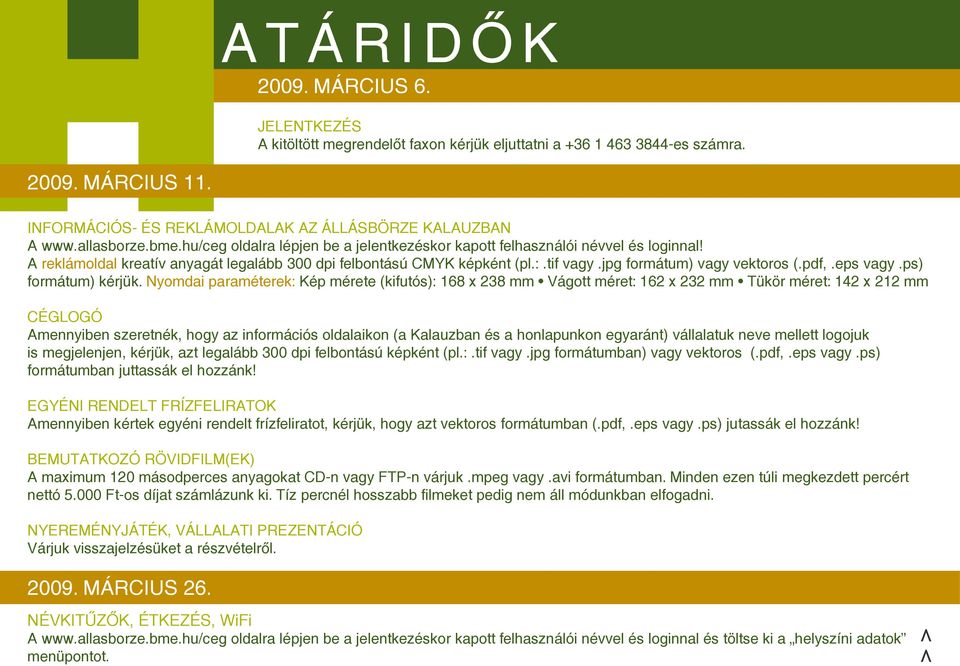 jpg formátum) vagy vektoros (.pdf,.eps vagy.ps) formátum) kérjük.