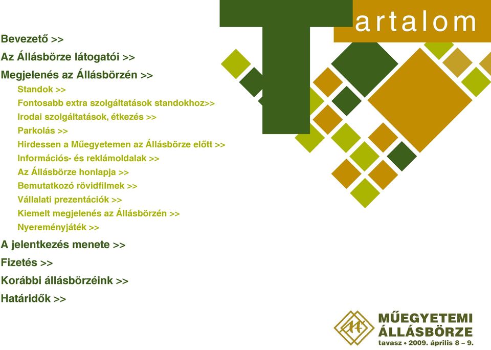 >> Információs- és reklámoldalak >> Az Állásbörze honlapja >> Bemutatkozó rövidfilmek >> Vállalati prezentációk >>
