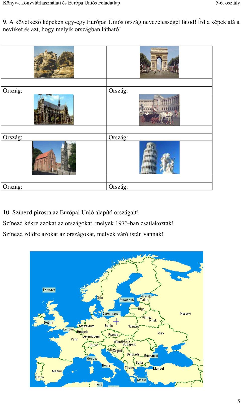 Színezd pirosra az Európai Unió alapító országait!