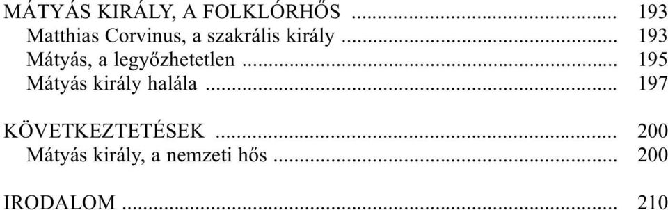 .. Mátyás, a legyõzhetetlen... Mátyás király halála.