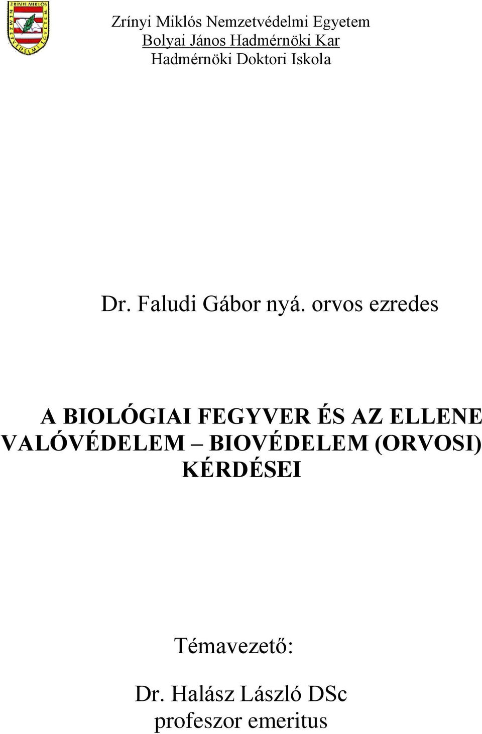 orvos ezredes A BIOLÓGIAI FEGYVER ÉS AZ ELLENE VALÓVÉDELEM