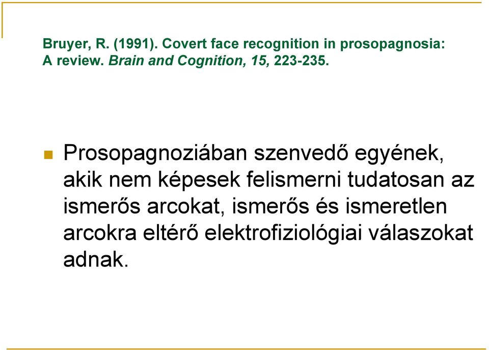 Brain and Cognition, 15, 223-235.