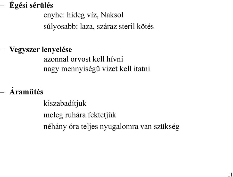 hívni nagy mennyiségű vizet kell itatni Áramütés