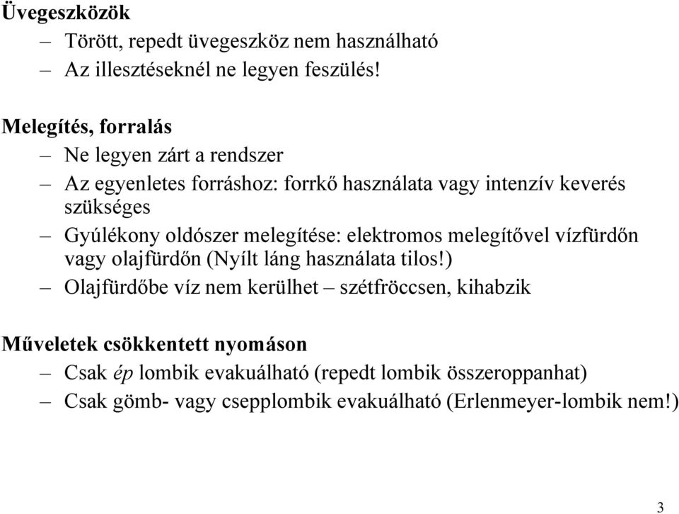oldószer melegítése: elektromos melegítővel vízfürdőn vagy olajfürdőn (Nyílt láng használata tilos!