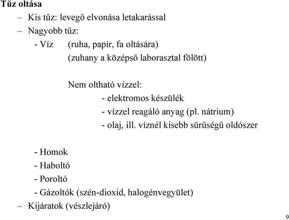 készülék - vízzel reagáló anyag (pl. nátrium) - olaj, ill.