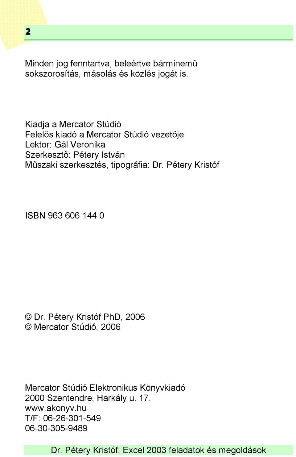 István Műszaki szerkesztés, tipográfia: Dr. Pétery Kristóf ISBN 963 606 144 0 Dr.