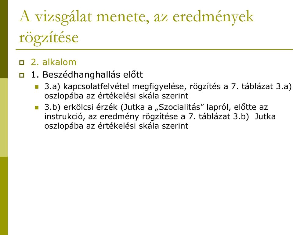 a) oszlopába az értékelési skála szerint 3.