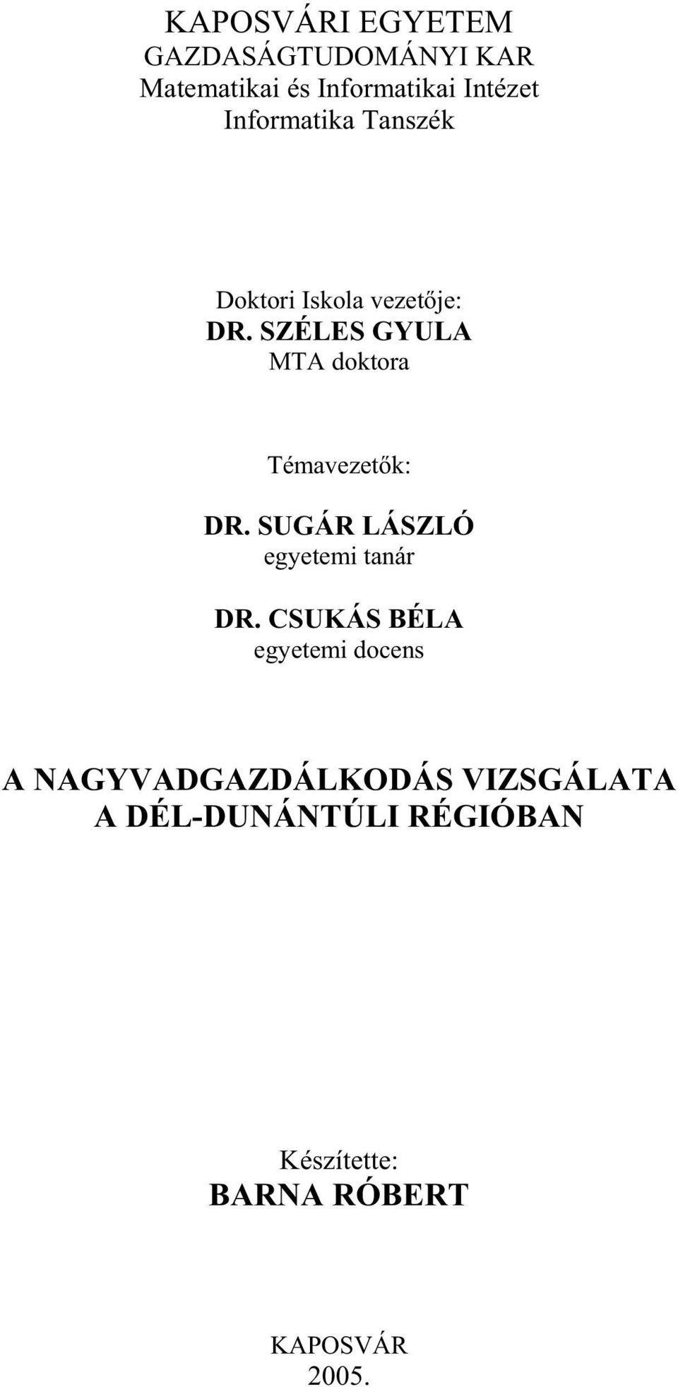 SZÉLES GYULA MTA doktora Témavezet k: DR. SUGÁR LÁSZLÓ egyetemi tanár DR.
