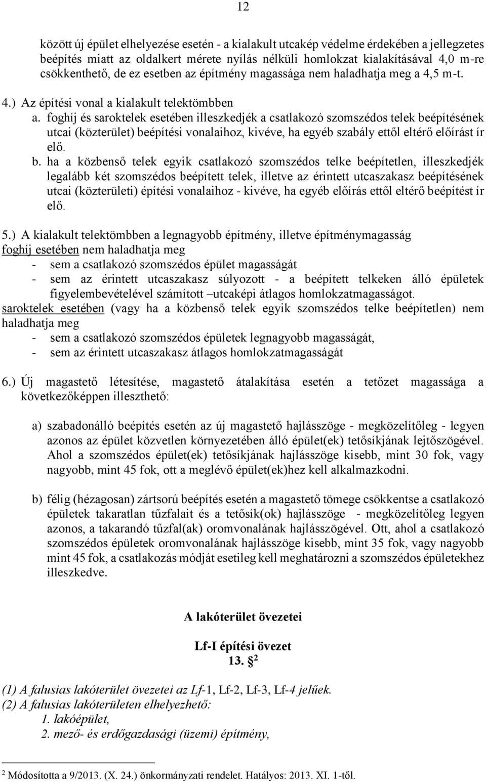 foghíj és saroktelek esetében illeszkedjék a csatlakozó szomszédos telek be