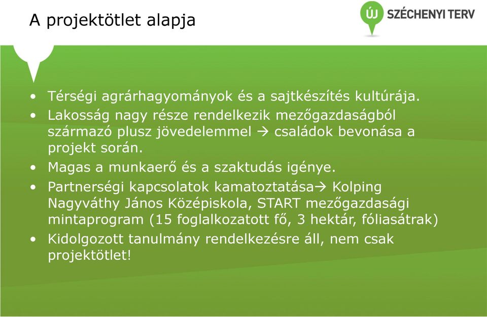 Magas a munkaerő és a szaktudás igénye.
