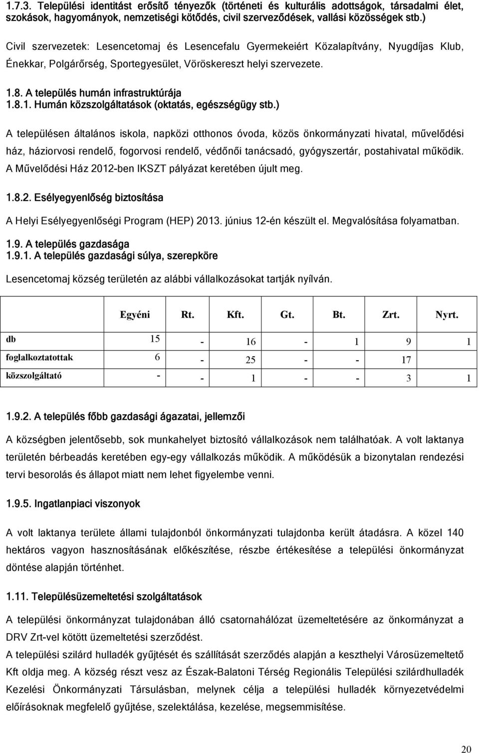 A település humán infrastruktúrája 1.8.1. Humán közszolgáltatások (oktatás, egészségügy stb.