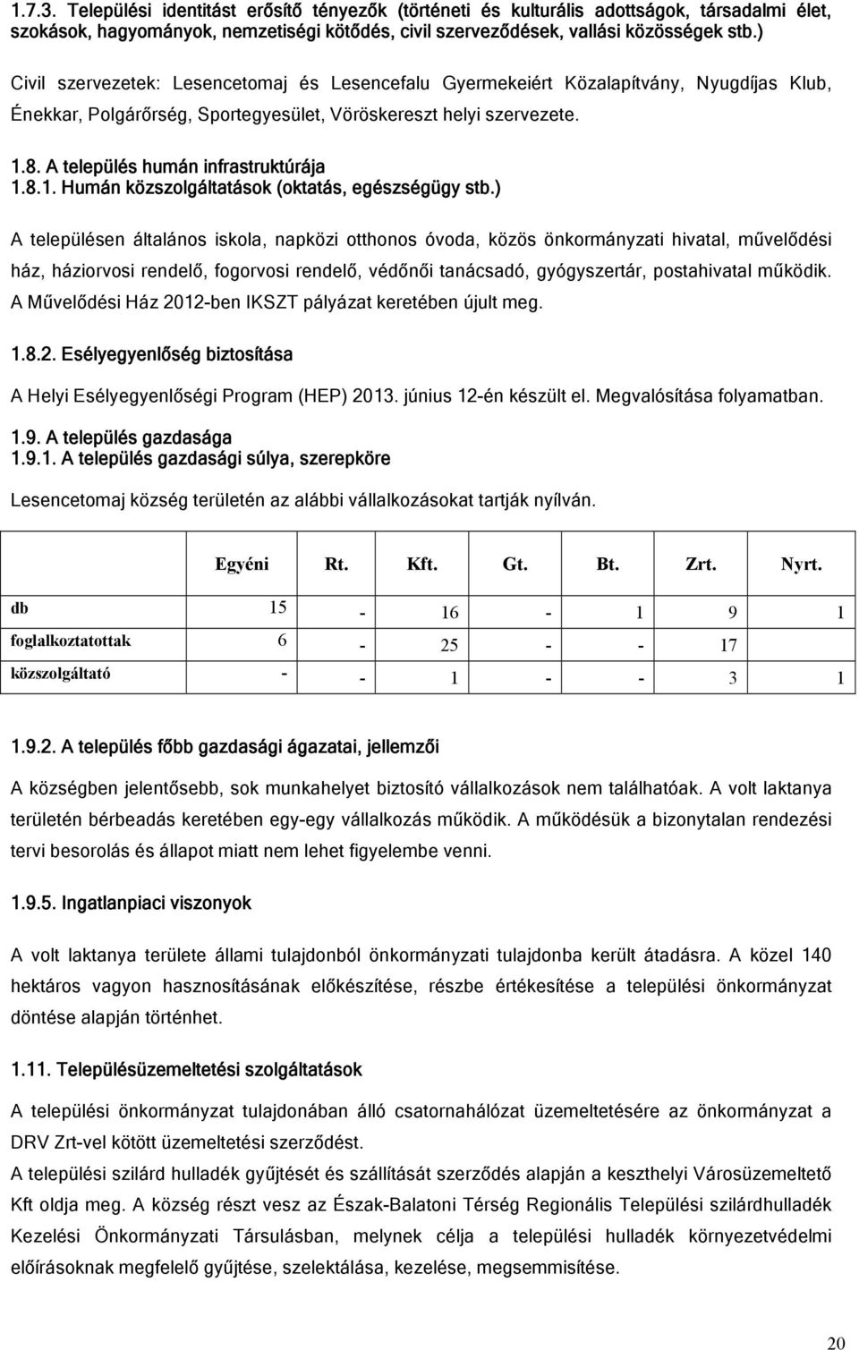 A település humán infrastruktúrája 1.8.1. Humán közszolgáltatások (oktatás, egészségügy stb.