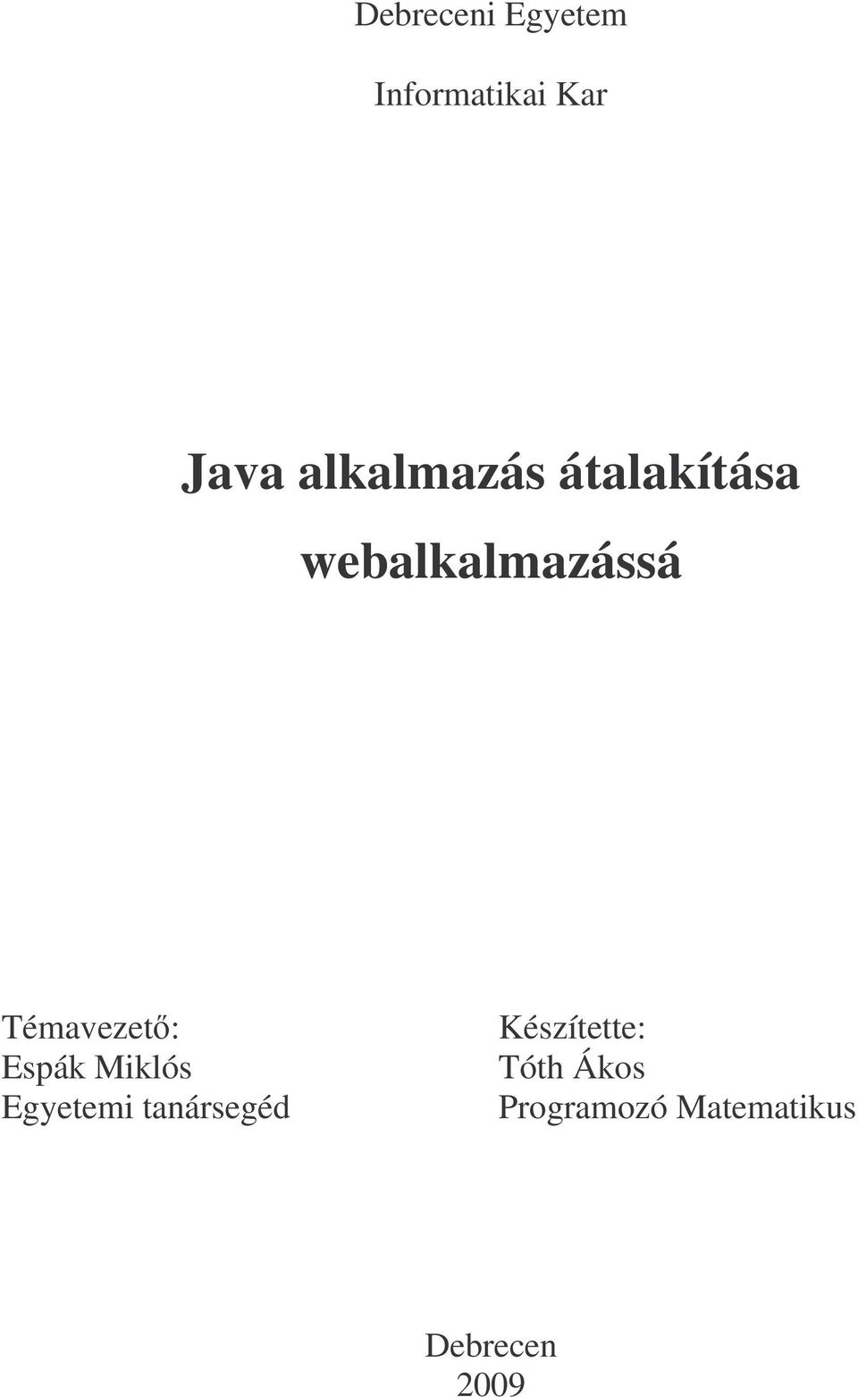Témavezet: Espák Miklós Egyetemi tanársegéd