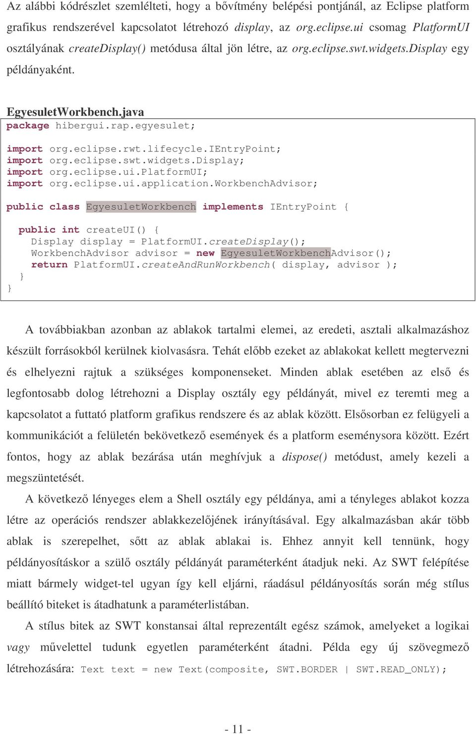 eclipse.rwt.lifecycle.ientrypoint; import org.eclipse.swt.widgets.display; import org.eclipse.ui.platformui; import org.eclipse.ui.application.
