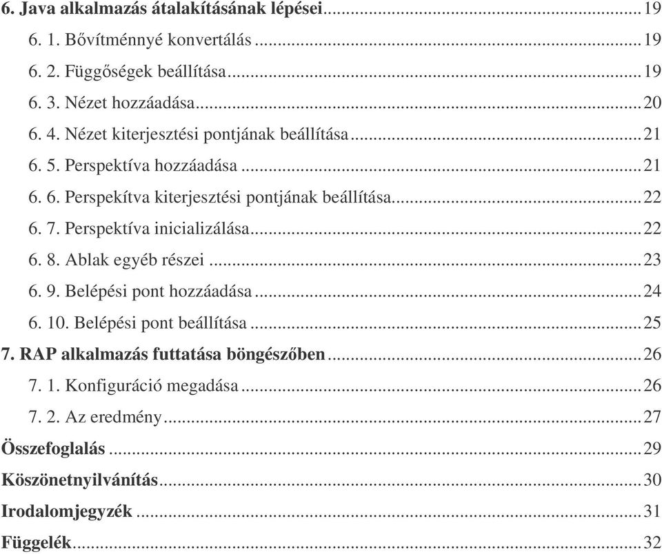 Perspektíva inicializálása...22 6. 8. Ablak egyéb részei...23 6. 9. Belépési pont hozzáadása...24 6. 10. Belépési pont beállítása...25 7.