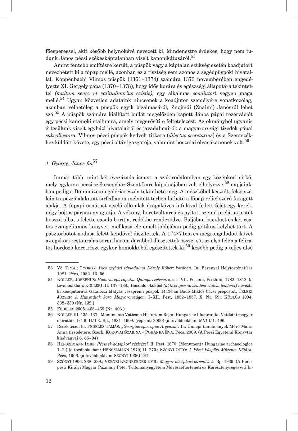 Koppenbachi Vilmos püspök (1361 1374) számára 1373 novemberében engedélyezte XI.