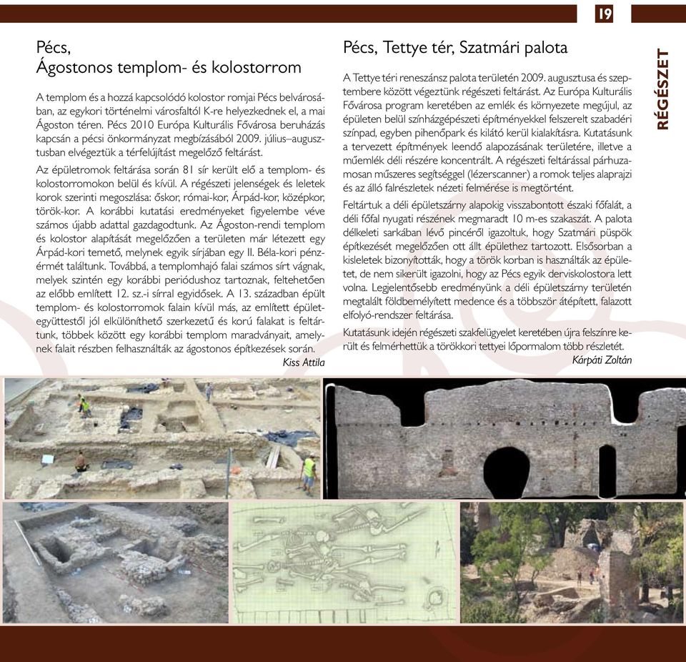 Az épületromok feltárása során 81 sír került elő a templom- és kolostorromokon belül és kívül.