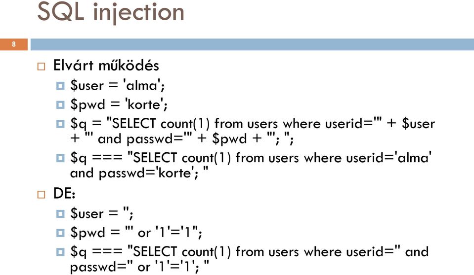 count(1) from users where userid='alma' and passwd='korte'; " DE: $user = ''; $pwd =