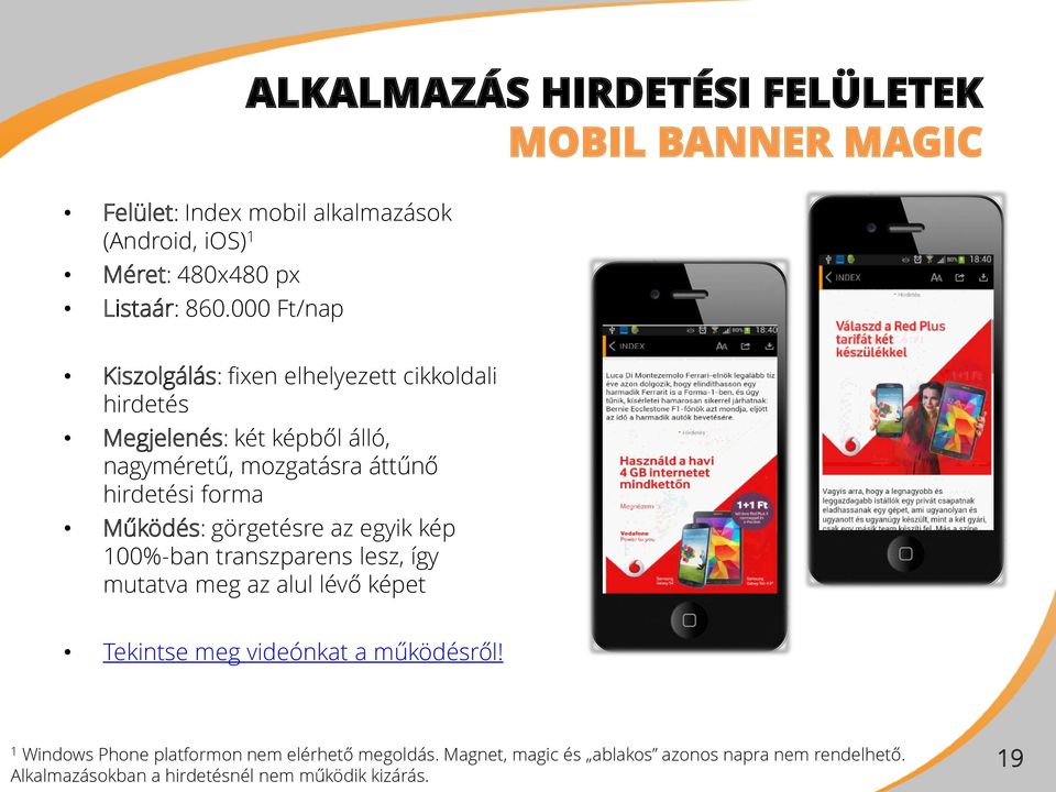 Működés: görgetésre az egyik kép 00%-ban transzparens lesz, így mutatva meg az alul lévő képet Tekintse meg videónkat a működésről!