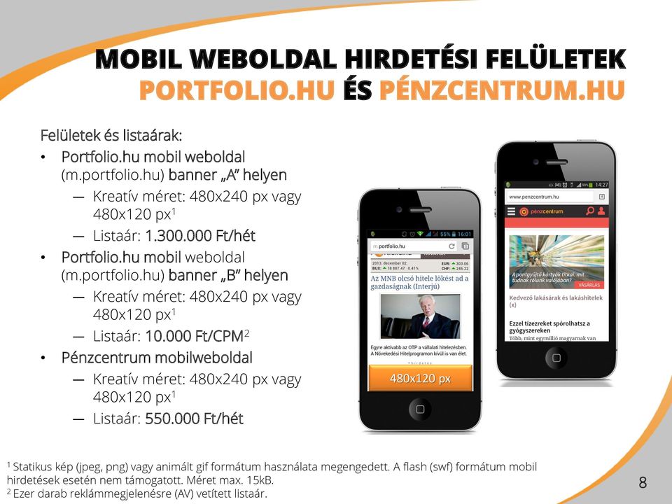 hu) banner B helyen Kreatív méret: 480x240 px vagy 480x20 px Listaár: 0.