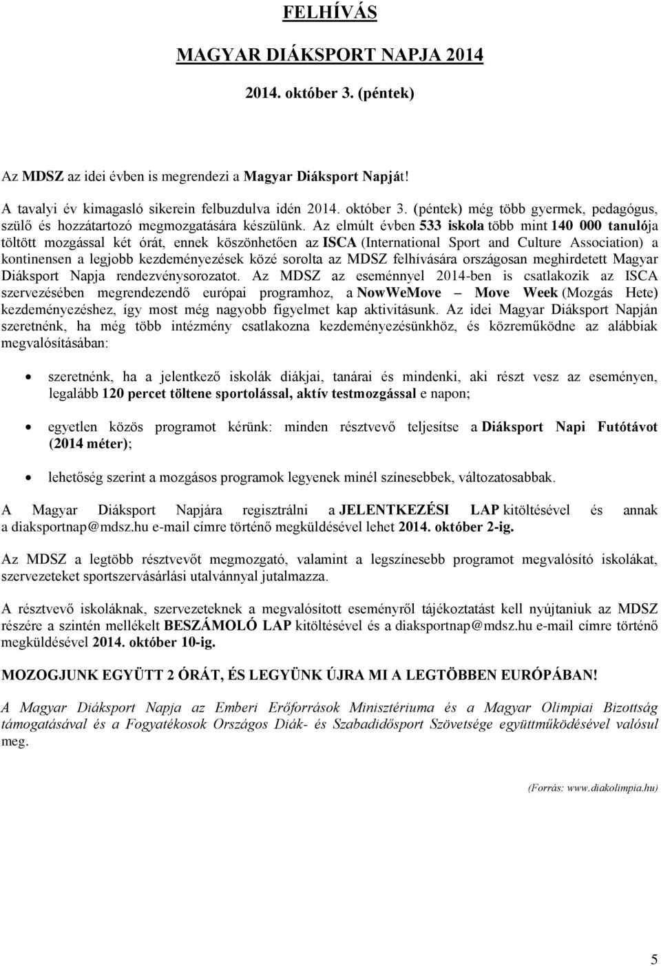 sorolta az MDSZ felhívására országosan meghirdetett Magyar Diáksport Napja rendezvénysorozatot.