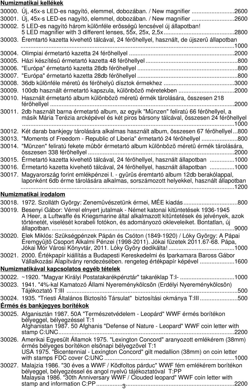 Éremtartó kazetta kivehetõ tálcával, 24 férõhellyel, használt, de újszerû állapotban...1000 30004. Olimpiai érmetartó kazetta 24 férõhellyel...2000 30005.