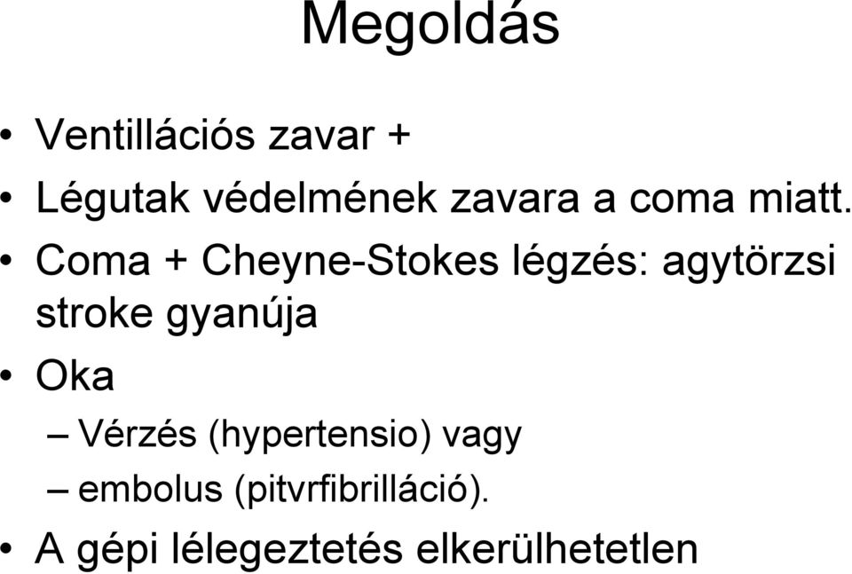 Coma + Cheyne-Stokes légzés: agytörzsi stroke gyanúja
