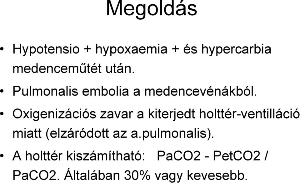 Oxigenizációs zavar a kiterjedt holttér-ventilláció miatt