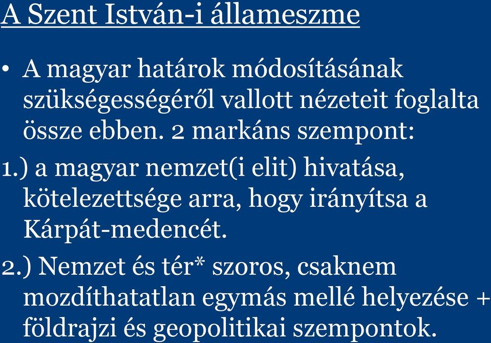) a magyar nemzet(i elit) hivatása, kötelezettsége arra, hogy irányítsa a