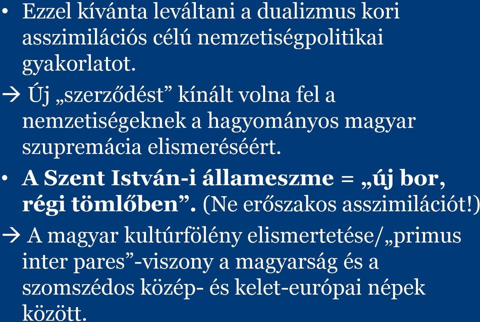 A Szent István-i állameszme = új bor, régi tömlőben. (Ne erőszakos asszimilációt!