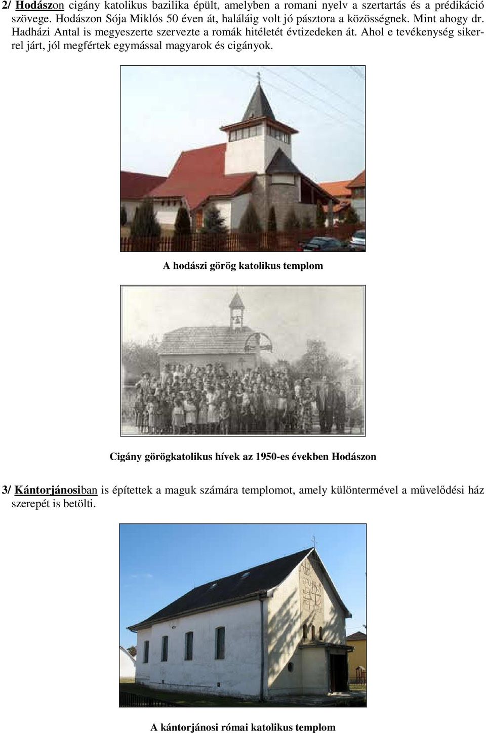 Hadházi Antal is megyeszerte szervezte a romák hitéletét évtizedeken át.