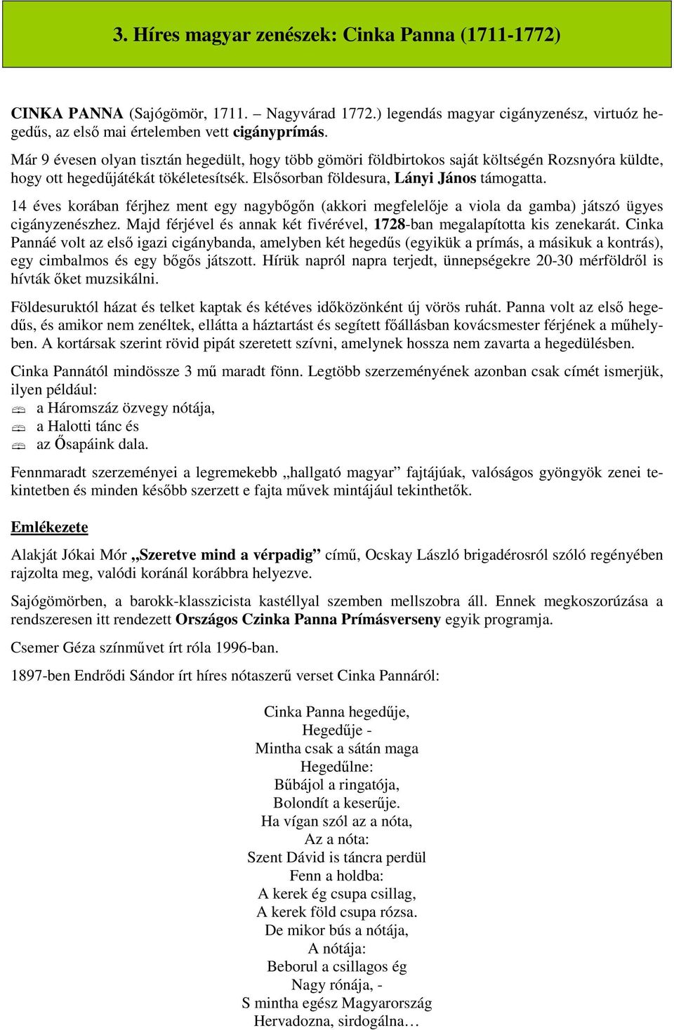 14 éves korában férjhez ment egy nagybőgőn (akkori megfelelője a viola da gamba) játszó ügyes cigányzenészhez. Majd férjével és annak két fivérével, 1728-ban megalapította kis zenekarát.