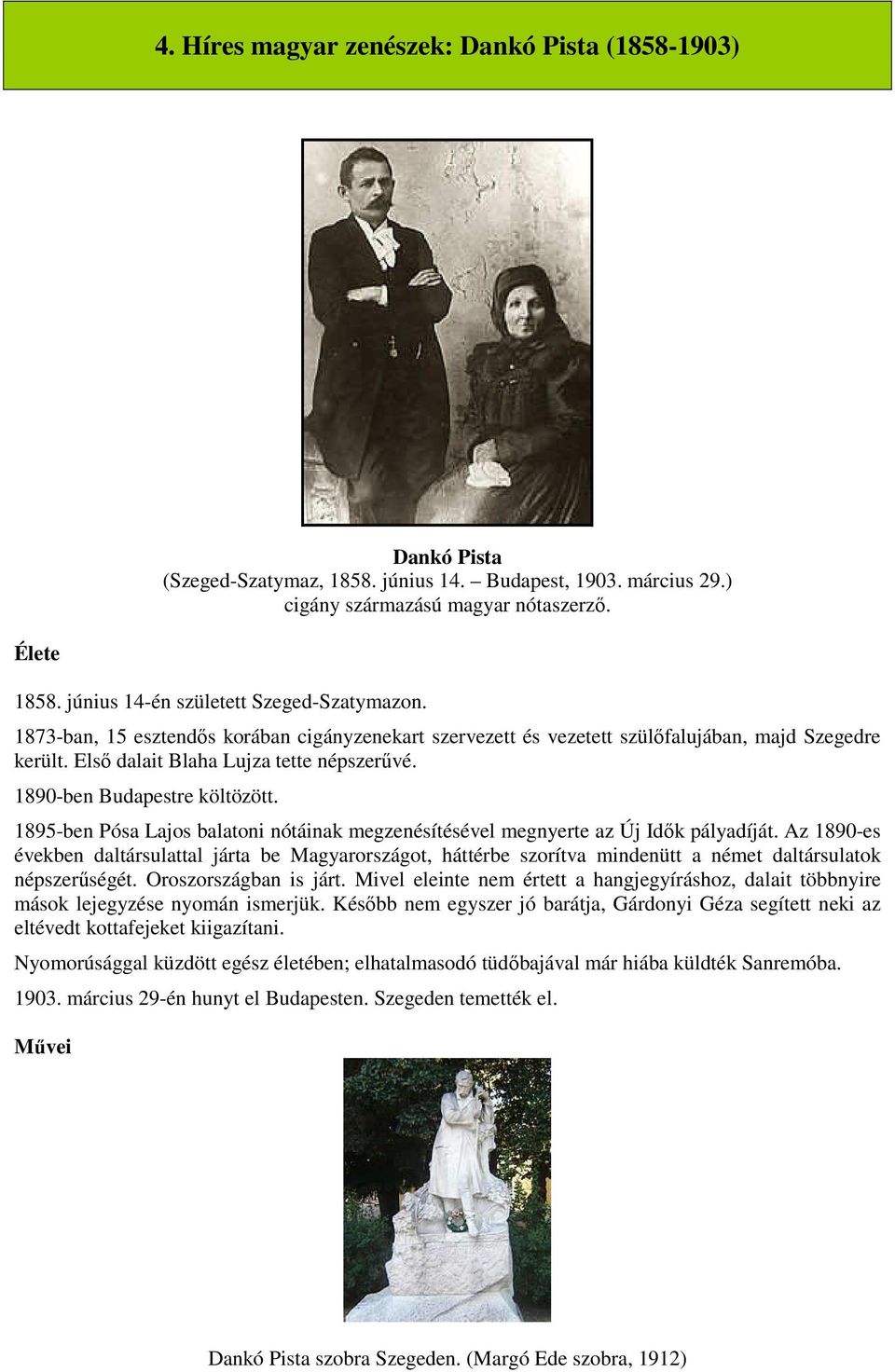 1890-ben Budapestre költözött. 1895-ben Pósa Lajos balatoni nótáinak megzenésítésével megnyerte az Új Idők pályadíját.