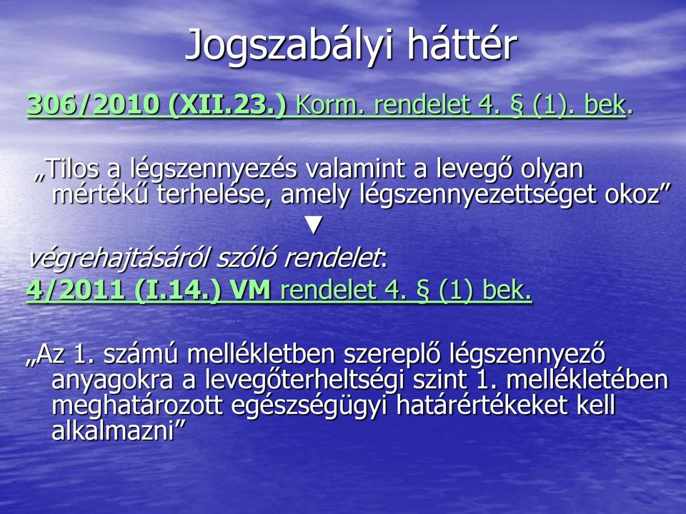 végrehajtásáról szóló rendelet: 4/2011 (I.14.) VM rendelet 4. (1) bek. Az 1.