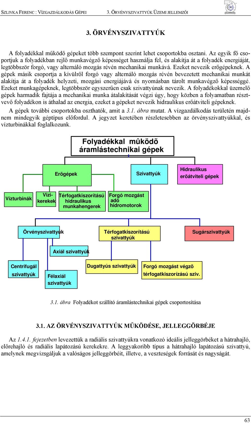 Ezeket evezik erőgépekek.