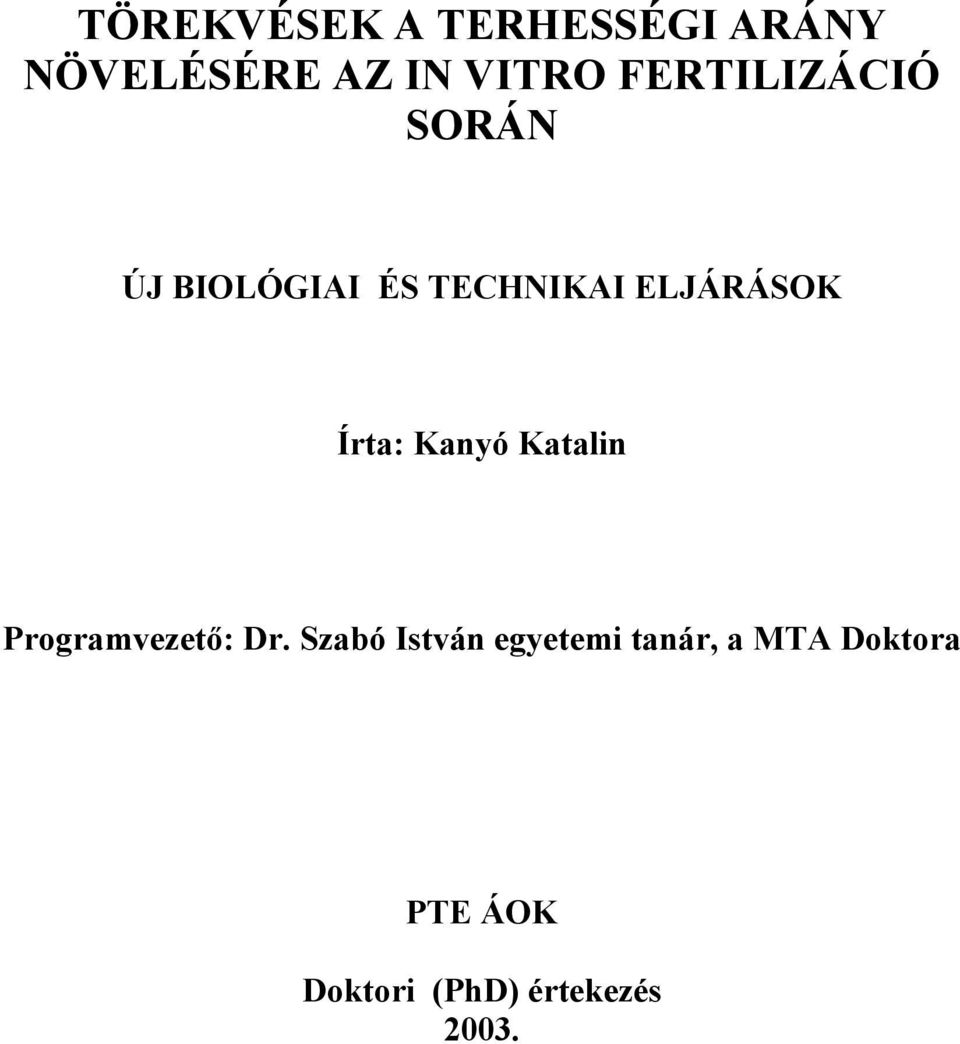 Írta: Kanyó Katalin Programvezető: Dr.